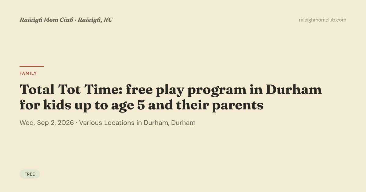 Total Tot Time: free play program in Durham for kids up to age 5 and their parents — Sports & recreation in Various Locations in Durham
